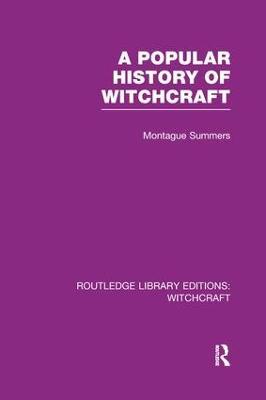 A Popular History of Witchcraft (RLE Witchcraft) - Montague Summers - cover