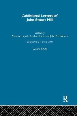 Collected Works of John Stuart Mill: XXXII. Additional Letters - cover