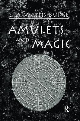 Amulets and Magic - E.A. Wallis Budge - cover