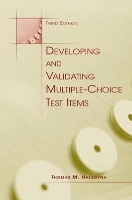 Developing and Validating Multiple-choice Test Items - Thomas M. Haladyna - cover