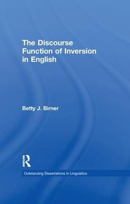 The Discourse Function of Inversion in English - Betty J. Birner - cover