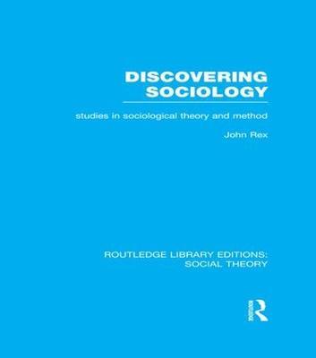 Discovering Sociology (RLE Social Theory): Studies in Sociological Theory and Method - cover