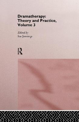Dramatherapy: Theory and Practice, Volume 3 - cover