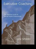 Executive Coaching: The Essential Guide for Mental Health Professionals