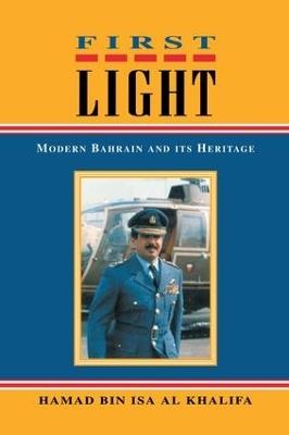 First Light: Modern Bahrain and Its Heritage - Hamad Bin Isa Al Khalifa - cover