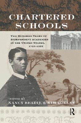 Chartered Schools: Two Hundred Years of Independent Academies in the United States, 1727-1925 - cover