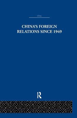 China's Foreign Relations since 1949 - Alan Lawrance - cover