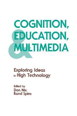 Cognition, Education, and Multimedia: Exploring Ideas in High Technology - Rand J. Spiro - cover