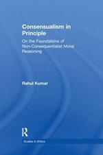 Consensualism in Principle: On the Foundations of Non-Consequentialist Moral Reasoning