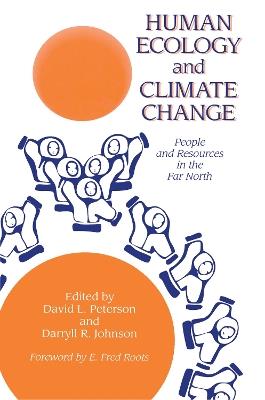 Human Ecology And Climate Change: People And Resources In The Far North - cover