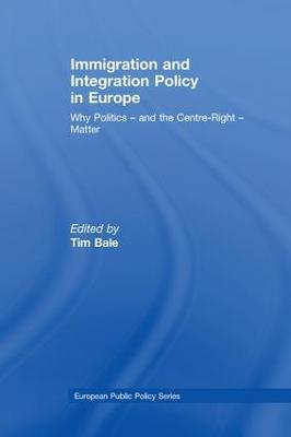 Immigration and Integration Policy in Europe: Why Politics - and the Centre-Right - Matter - cover