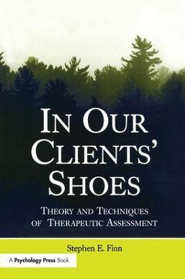 In Our Clients' Shoes: Theory and Techniques of Therapeutic Assessment - Stephen E. Finn - cover