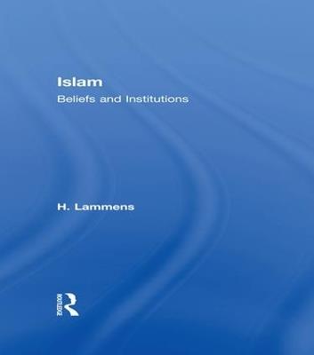 Islam: Beliefs and Institutions - H. Lammens - cover