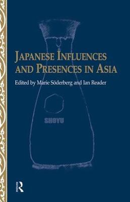 Japanese Influences and Presences in Asia - Ian Reader,Marie Soederberg - cover
