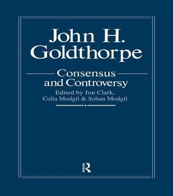 John Goldthorpe: Consensus And Controversy - cover