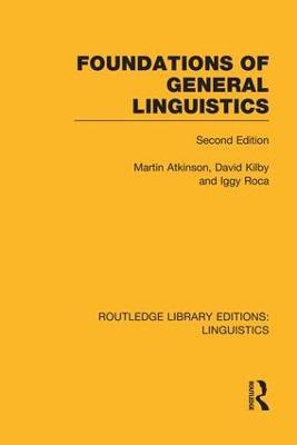 Foundations of General Linguistics (RLE Linguistics A: General Linguistics) - Martin Atkinson,Iggy Roca,David Kilby - cover