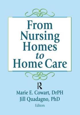 From Nursing Homes to Home Care - Marie E Cowart,Jill Quadagno - cover