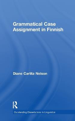 Grammatical Case Assignment in Finnish - Diane C. Nelson - cover