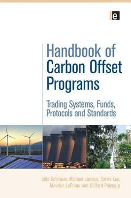Handbook of Carbon Offset Programs: Trading Systems, Funds, Protocols and Standards - Anja Kollmuss,Michael Lazarus,Carrie Lee - cover
