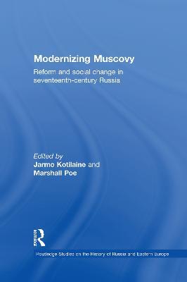 Modernizing Muscovy: Reform and Social Change in Seventeenth-Century Russia - cover