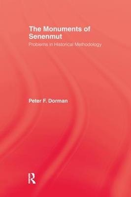 The Monuments of Senenmut: Problems in Historical Methodology - Peter F. Dorman - cover