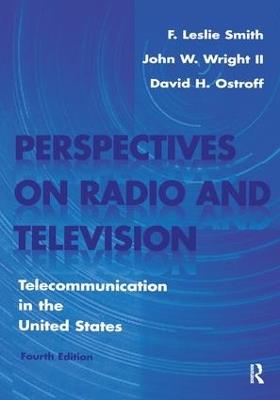 Perspectives on Radio and Television: Telecommunication in the United States - F. Leslie Smith,David H. Ostroff,John W. Wright - cover