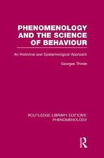 Phenomenology and the Science of Behaviour: An Historical and Epistemological Approach