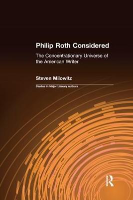 Philip Roth Considered: The Concentrationary Universe of the American Writer - Steven Milowitz - cover