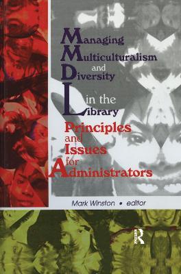 Managing Multiculturalism and Diversity in the Library: Principles and Issues for Administrators - Mark Winston - cover