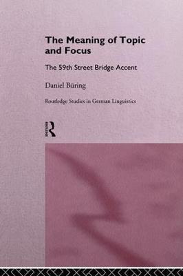 The Meaning of Topic and Focus: The 59th Street Bridge Accent - Daniel Büring - cover