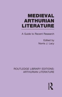 Medieval Arthurian Literature: A Guide to Recent Research - cover