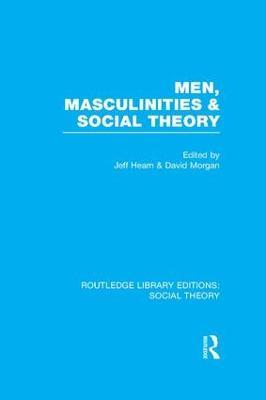 Men, Masculinities and Social Theory (RLE Social Theory) - cover