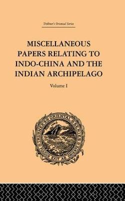 Miscellaneous Papers Relating to Indo-China and the Indian Archipelago: Volume I - Reinhold Rost - cover