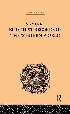 Si-Yu-Ki Buddhist Records of the Western World: Translated from the Chinese of Hiuen Tsiang (A.D. 629) Vol I - Samuel Beal - cover