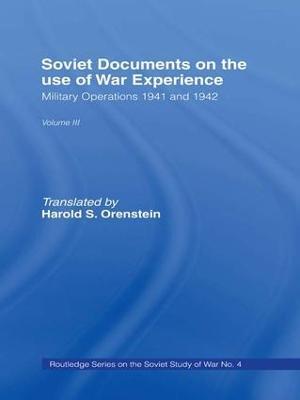 Soviet Documents on the Use of War Experience: Volume Three: Military Operations 1941 and 1942 - cover