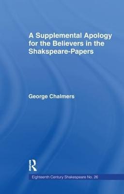 Supplemental Apology for Believers in Shakespeare Papers: Volume 26 - George Chalmers - cover