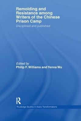 Remolding and Resistance Among Writers of the Chinese Prison Camp: Disciplined and published - cover