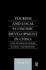 Tourism and Local Development in China: Case Studies of Guilin, Suzhou and Beidaihe