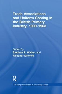 Trade Associations and Uniform Costing in the British Printing Industry, 1900-1963 - cover