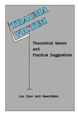 Trauma Victim: Theoretical Issues And Practical Suggestions - Lee Hyer - cover