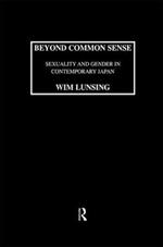 Beyond Common Sense: Sexuality And Gender In Contemporary Japan