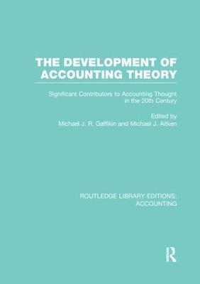 The Development of Accounting Theory (RLE Accounting): Significant Contributors to Accounting Thought in the 20th Century - cover