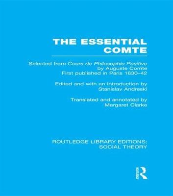 The Essential Comte (RLE Social Theory): Selected from 'Cours de philosophie positive' by Auguste Comte - cover
