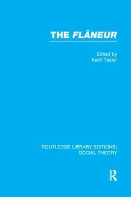 The Flaneur (RLE Social Theory) - Keith Tester - cover