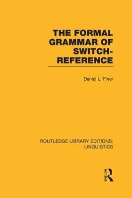 The Formal Grammar of Switch-Reference (RLE Linguistics B: Grammar) - Daniel L Finer - cover