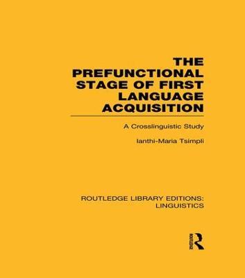 The Prefunctional Stage of First Language Acquistion (RLE Linguistics C: Applied Linguistics): A Crosslinguistic Study - cover
