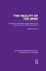 The Reality of the Mind: St Augustine's Philosophical Arguments for the Human Soul as a Spiritual Substance