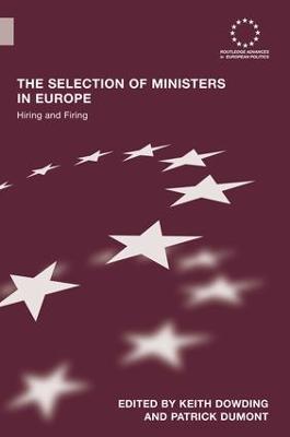 The Selection of Ministers in Europe: Hiring and Firing - cover