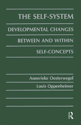 The Self-system: Developmental Changes Between and Within Self-concepts - Annerieke Oosterwegel,Louis Oppenheimer - cover