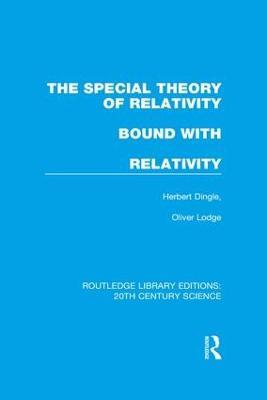 The Special Theory of Relativity bound with Relativity: A Very Elementary Exposition - Herbert Dingle,Sir Oliver Lodge - cover